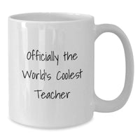 Load image into Gallery viewer, Funny Teacher Gifts from Friends - Officially The World&#39;s Coolest Teacher White Coffee Mugs for Teacher, Unique Christmas Unique Gifts for Men, Women, Coworkers, Family - Additional
