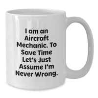 Load image into Gallery viewer, Funny Aircraft Mechanic Gifts from Men to Friends, Christmas Unique White Coffee Mugs for Him Always Right - Additional
