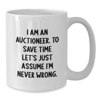 Load image into Gallery viewer, Funny Auctioneer Gifts for Men - I&#39;m Never Wrong White Coffee Mug, Unique Christmas Memorable Presents from Friends or Family - Additional
