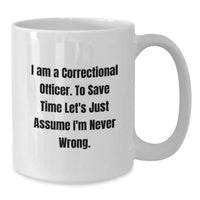 Load image into Gallery viewer, Funny Correctional Officer Quotes White Coffee Mugs, Gifts for Correctional Officers from Friends, Christmas Unique Mugs for Correctional Officer Men - Additional
