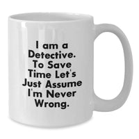 Load image into Gallery viewer, Funny Detective White Coffee Mug Gifts for Men Friends from Family - I&#39;m Never Wrong, Christmas Unique Holiday Beverages - Additional
