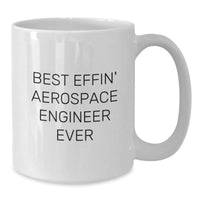 Load image into Gallery viewer, Funny Gift for Aerospace Engineers, Best Effin&#39; Quote White Coffee Mug, Christmas Unique Gifts from Friends and Family - Additional
