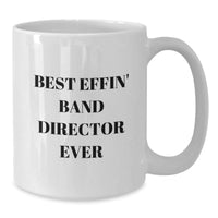Load image into Gallery viewer, Funny Gifts for Band Directors - Best Effin' Band Director Ever White Coffee Mug, Unique Christmas Unique Gifts from Friends to Family - Additional
