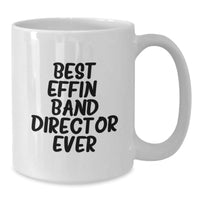 Load image into Gallery viewer, Funny Band Director Gifts from Friends and Family - Best Effin&#39; Band Director Ever Quote on White Coffee Mug - Christmas Unique Presents for Men and Women - Additional
