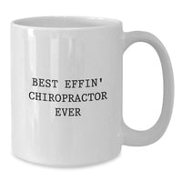 Load image into Gallery viewer, Funny Chiropractor Gifts for Chiropractor - Best Effin&#39; Chiropractor Ever White Coffee Mug, Gifts from Men to Chiropractor Friends - Additional
