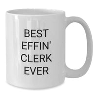 Load image into Gallery viewer, Funny Clerk Gifts, Christmas Unique Mugs for Men, Best Effin&#39; Clerk Ever Coffee Mug, 11oz or 15oz White Ceramic - Additional
