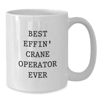 Load image into Gallery viewer, Funny Crane Operator Gifts for Men, White Coffee Mug, Best Effin' Crane Operator Ever Quote, Christmas Unique Presents - Additional
