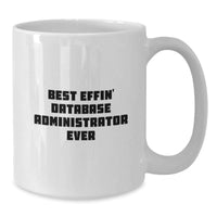 Load image into Gallery viewer, Funny Quotes for Database Administrators Gifts, Best Effin&#39; White Coffee Mug for Christmas Unique Presents from Friends to Database Admins - Additional
