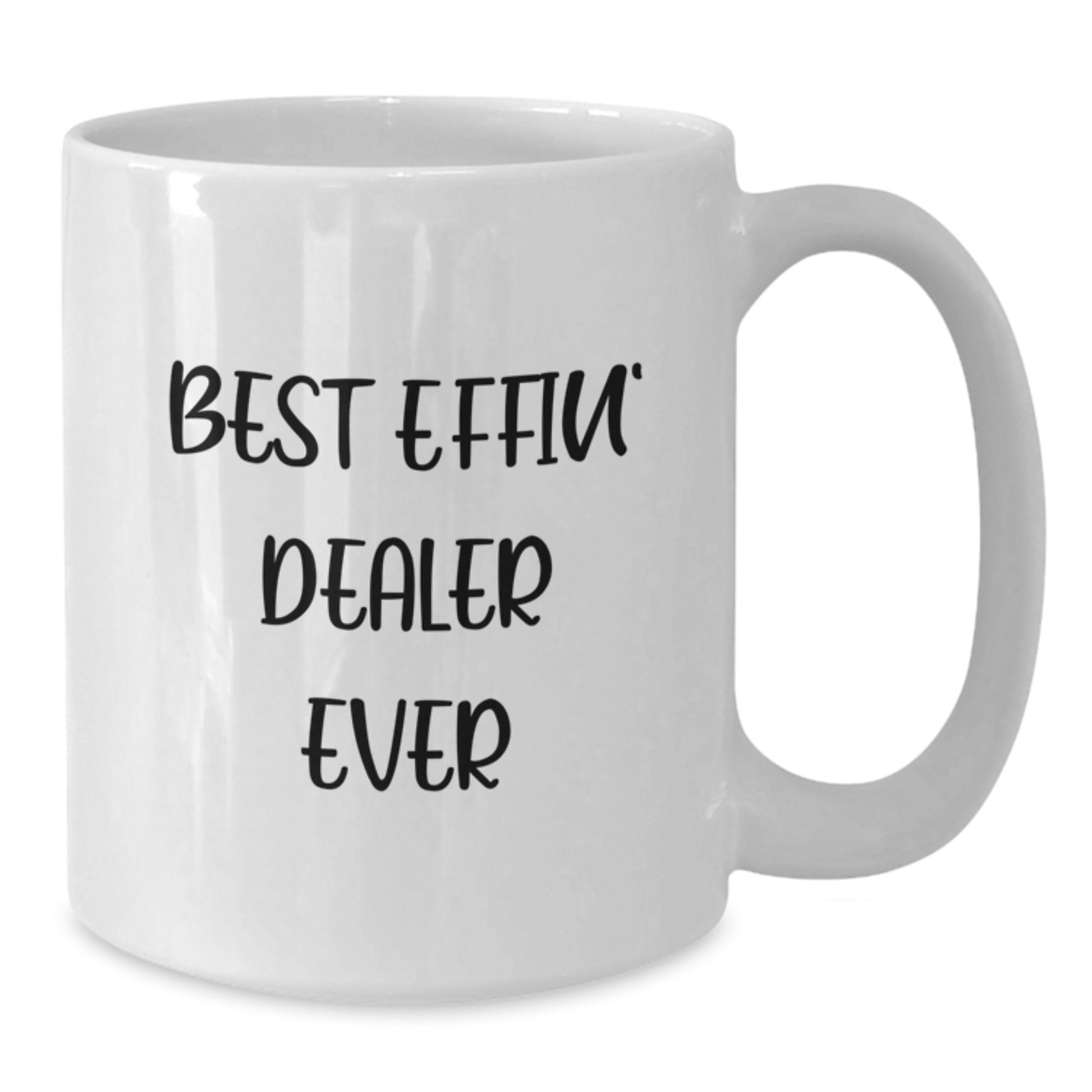 Funny Dealer Gifts, Best Effin' Dealer Ever White Coffee Mug, Ideal for Christmas Unique Gifts from Friends to Dealer - Additional