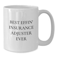 Load image into Gallery viewer, Funny Insurance Adjuster White Coffee Mug Gifts for Men from Friends - Best Effin&#39; Ever - Additional
