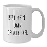 Load image into Gallery viewer, Funny Loan Officer Gifts for Men from Friends - Best Effin' Loan Officer Ever White Coffee Mug, Unique Christmas Memorable Presents - Additional
