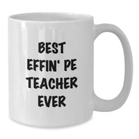 Load image into Gallery viewer, Funny PE Teacher Gifts from Friends - Best Effin&#39; PE Teacher Ever White Coffee Mug, Birthday Unique Present for PE Teacher, 11oz or 15oz Ceramic Mug - Additional
