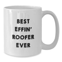 Load image into Gallery viewer, Funny Roofer Gifts for Men, Best Effin' Roofer Ever White Coffee Mug, White Ceramic Mug with 11oz or 15oz Capacity - Additional
