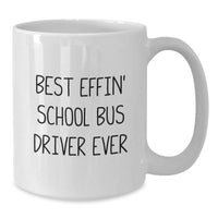 Load image into Gallery viewer, Funny School Bus Driver Gifts from Men to Women - Best Effin&#39; School Bus Driver Ever White Coffee Mug for Christmas Unique Presents - Additional
