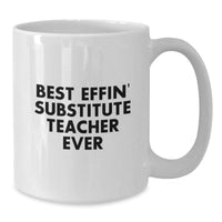 Load image into Gallery viewer, Funny Gifts from Friends for the Best Effin&#39; Substitute Teacher Ever White Coffee Mug, Perfect for Christmas - Additional
