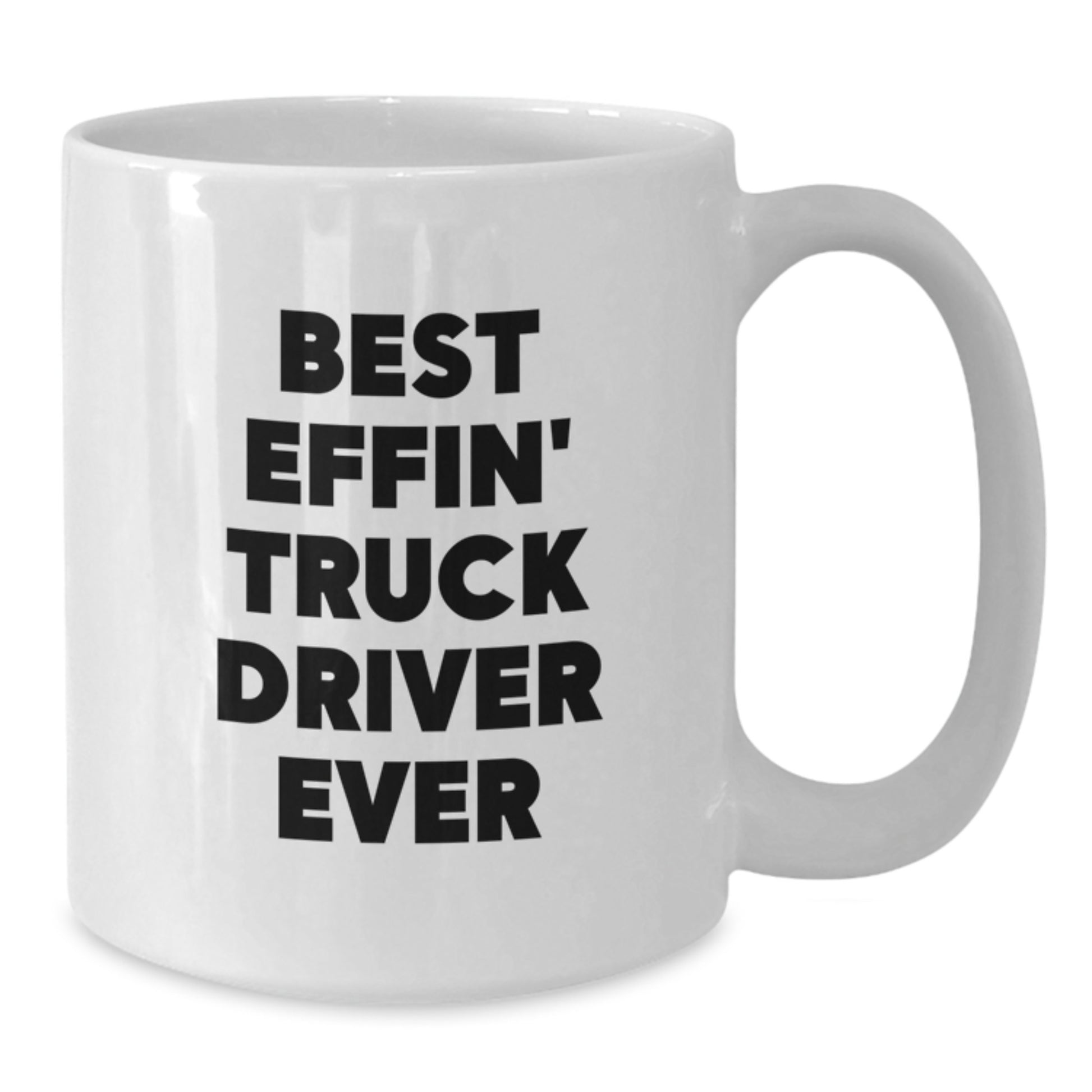 Funny Gifts for Truck Drivers, Best Effin' Truck Driver Ever Quote, White Coffee Mug for Men - Additional
