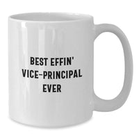 Load image into Gallery viewer, Funny Vice-principal Gifts from Friends, White Coffee Mug with &#39;Best Effin Vice-principal Ever&#39; Quote, Perfect for Vice-principal Men, Unique Christmas Unique Gifts for Vice-principal - Additional
