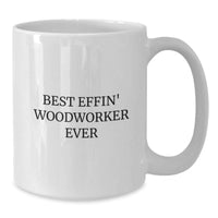 Load image into Gallery viewer, Funny Woodworker Gifts from Men to Woodworker Friends and Family Best Effin&#39; Woodworker Ever White Coffee Mug for Christmas Unique Gifts - Additional
