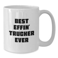 Load image into Gallery viewer, Funny Trucker White Coffee Mug Gifts from Men to Trucker Friends for Christmas - Best Effin&#39; Trucker Ever - Additional
