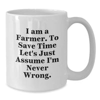 Load image into Gallery viewer, Funny Farmer Gifts for Men, White Coffee Mug, I&#39;m Never Wrong, Christmas Unique Gifts from Family - Additional
