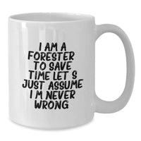 Load image into Gallery viewer, Funny Forester Quote White Coffee Mug, Gifts from Friends to Forester, Graduation Unique Gifts - Additional
