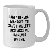 Load image into Gallery viewer, Funny General Manager White Coffee Mugs Gifts for Him from Friends, Unique Christmas Unique Gifts for Men, White Coffee Mug with Quote &#39;I&#39;m Never Wrong&#39; - Additional
