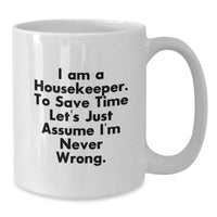 Load image into Gallery viewer, Funny Housekeeper Gifts from Men for Housekeeper - White Coffee Mug I&#39;m Never Wrong - Additional

