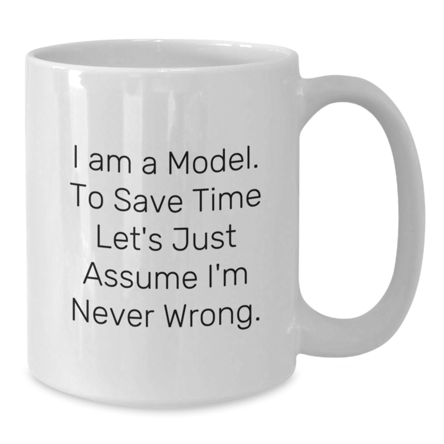 Funny Model Quote White Coffee Mug Gifts from Friends to Model Graduation Unique Gifts - Additional