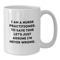 Load image into Gallery viewer, Funny Nurse Practitioner Gifts from Friends, Nurse Practitioner Holiday Unique Gifts for Nurse Practitioner, White Coffee Mug with I'm Never Wrong - Additional
