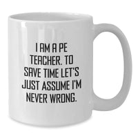 Load image into Gallery viewer, Funny PE Teacher White Coffee Mug Gifts from Friends for Men on Valentine's - Additional
