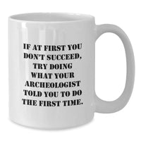 Load image into Gallery viewer, Funny Archeologist Gifts from Friends to Archeologist Christmas Unique Mugs White 11oz or 15oz Capacity - Additional
