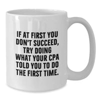 Load image into Gallery viewer, Funny CPA Gifts from, White Coffee Mugs for CPAs, If At First, White 11oz Ceramic Mugs with Funny Quote for CPA Christmas Unique Gifts - Additional
