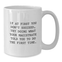 Load image into Gallery viewer, Funny Magistrate Gifts for Men, Unique White Coffee Mug with Inspirational Quote, Gifts from Friends, Christmas Unique Gifts - Additional
