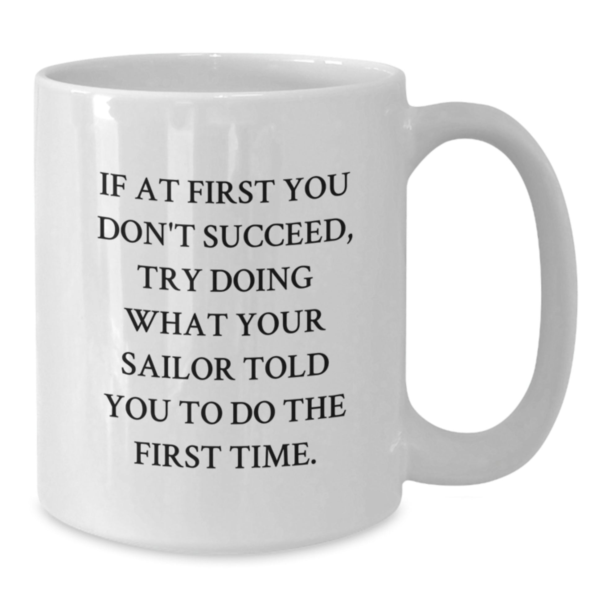Funny Sailor Gifts from Friends - White Coffee Mug with Inspirational Quote, Perfect for Birthday Unique Gifts for Sailor Men - Additional