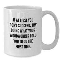Load image into Gallery viewer, Woodworker Gifts from Friends or Family, White Coffee Mug, Funny Quote, Valentine's Unique Ideas - Additional
