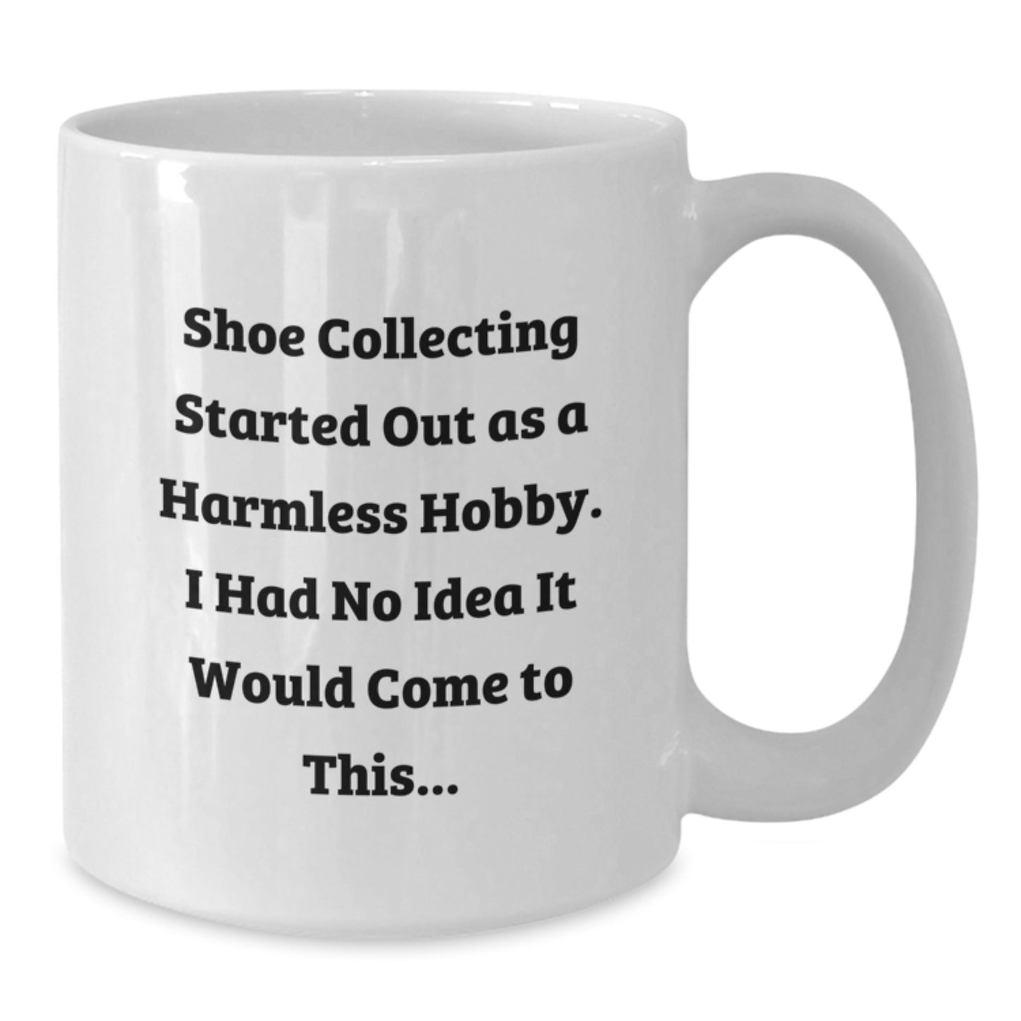 Funny Shoe Collecting Humor White Coffee Mug Gifts from Friends for Shoe Collecting Enthusiast Birthday Unique Presents - Additional