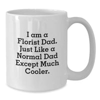 Load image into Gallery viewer, Funny Gifts from Dad, for the Florist Dad, Unique White Coffee Mug, Christmas Unique Gifts - Additional
