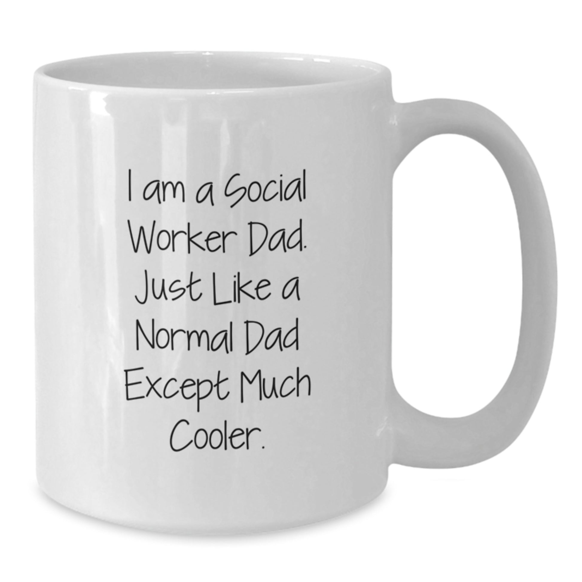 Social Worker Gifts, Funny Mug, Birthday Unique Gifts, Gifts from Dad, 'I'm Much Cooler' White Ceramic Coffee Mug, 11oz or 15oz Capacity - Additional