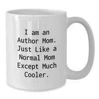 Load image into Gallery viewer, Funny Author Gifts for Mom's Graduation, White Coffee Mug with I Am An Author Mom Quote, 11oz or 15oz Ceramic Mug, Microwave and Dishwasher Safe Gifts from Mom - Additional
