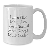 Load image into Gallery viewer, Gifts from Men for Pilot Friends and Family - White Coffee Mug, I Am A Pilot Mom, Valentine's Unique Gift - Additional
