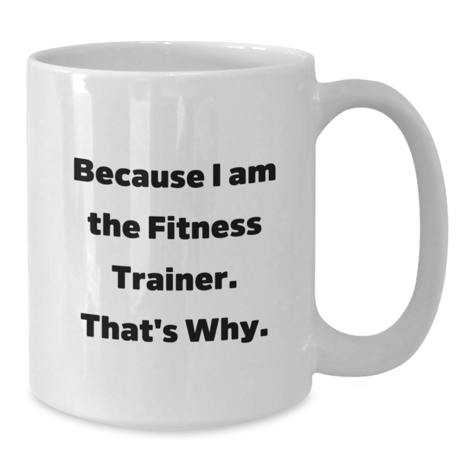 Fitness Trainer White Coffee Mug Funny Quote Birthday Unique Gifts from Friends - Additional