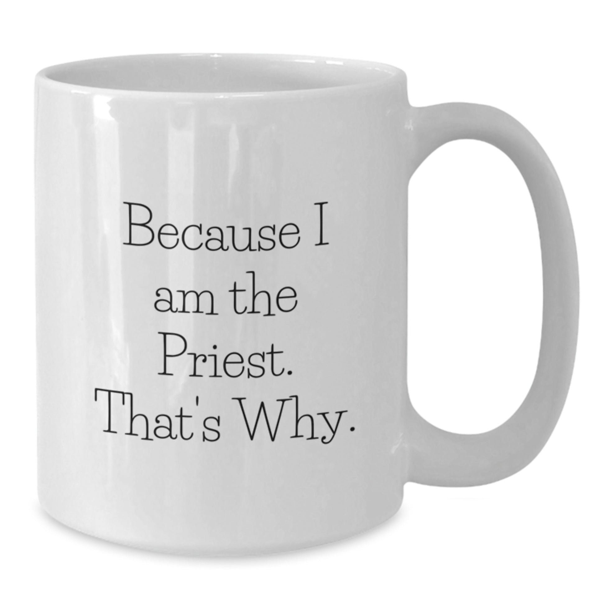Funny Priest White Coffee Mug Gifts from Men to Priest, Birthday Unique Gifts for Priest, White Coffee Mug for Priest - Additional