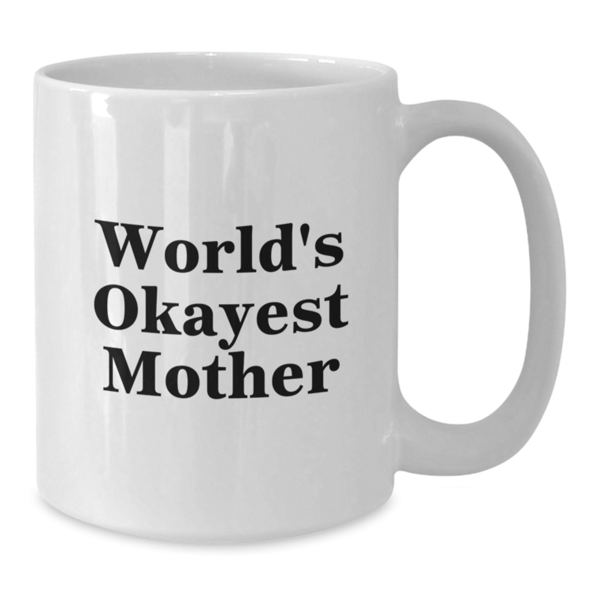 Funny Mom Gifts from Men, World's Okayest Mom White Coffee Mug, Birthday Unique Gifts for Her - Additional