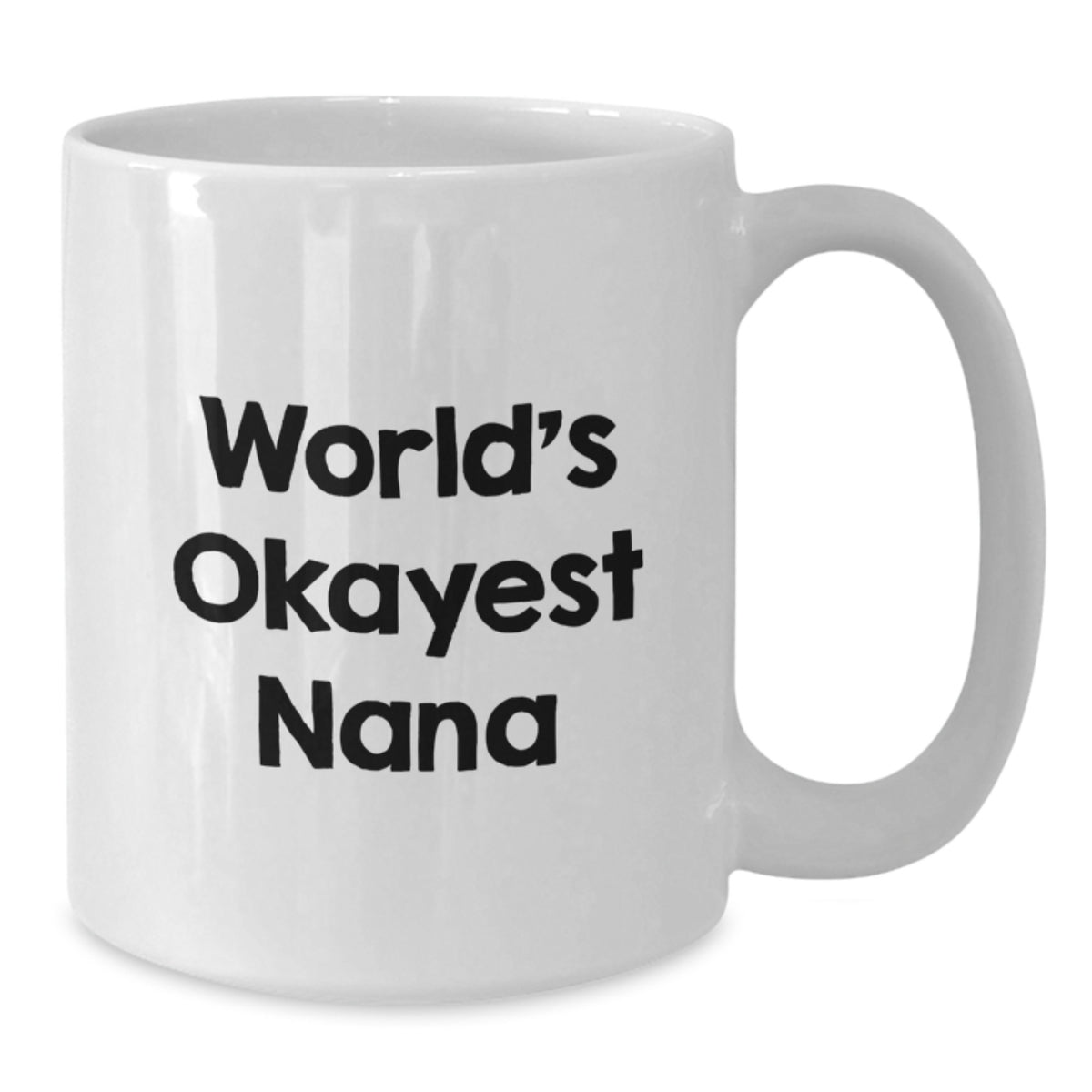 Funny Nana Gifts from Men to World's Okayest Nana White Coffee Mug for Mother's Day - Additional
