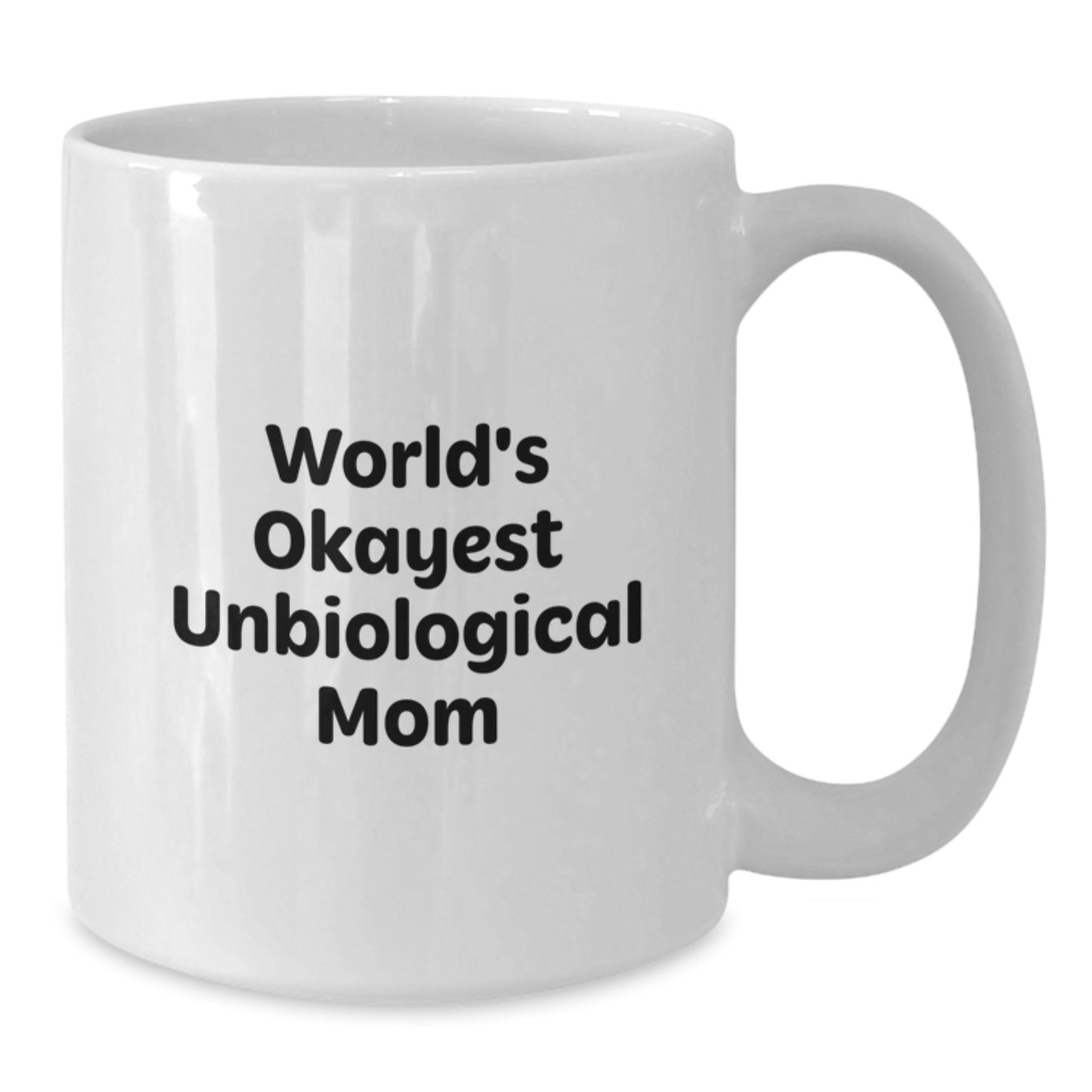 Funny Unbiological Mom Gifts White Coffee Mug for Unbiological Mom, Christmas Unique Gifts from Family - World's Okayest Unbiological Mom - Additional