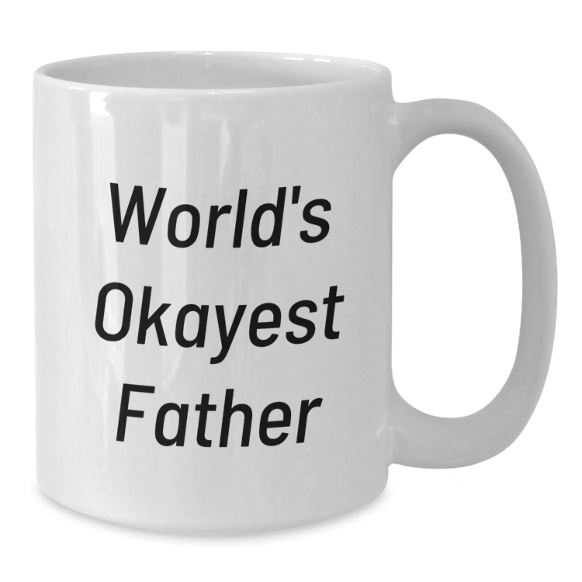 Funny Gift for Dad, White Coffee Mug, Okayest Father Quote, Best Birthday Unique Gifts from Family - Additional