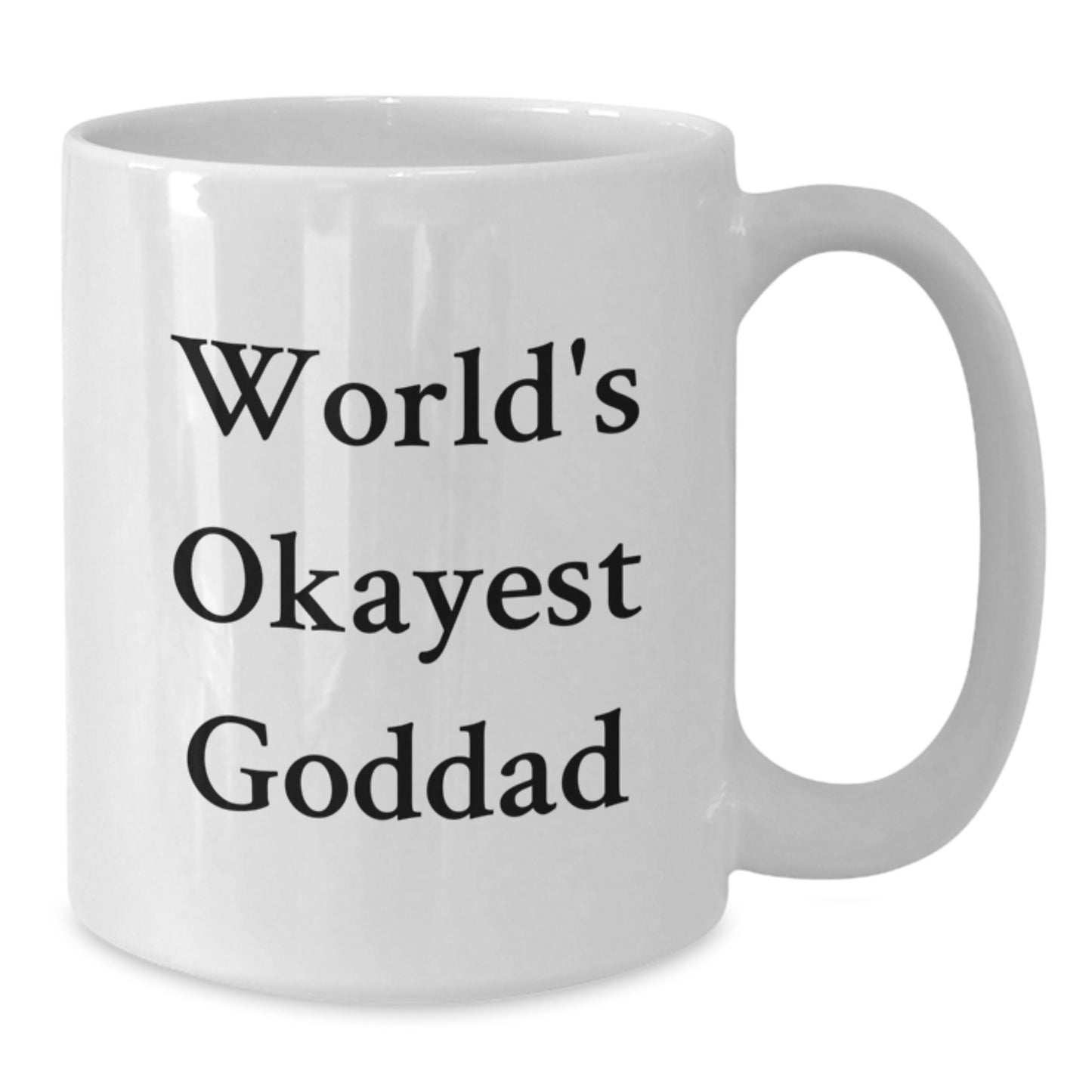 Funny Goddad White Coffee Mug, Gift for Men, Unique Valentine's Gifts from Family, Friends, or Loved Ones, Quote: 'World's Okayest Goddad' - Additional