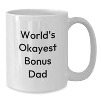 Load image into Gallery viewer, Funny Bonus Dad Gifts from Men to Bonus Dad White Coffee Mug - World's Okayest Bonus Dad Valentine's Unique Gifts - Additional
