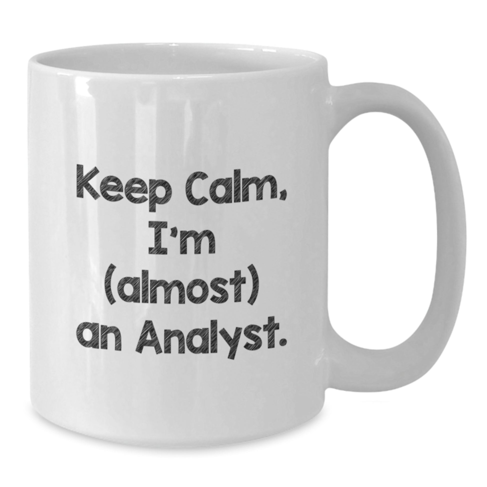 Funny Analyst Gifts from Friends, Birthday Unique Gifts for Men, White Coffee Mug - 'Keep Calm, I'm (almost) An Analyst.' - Additional