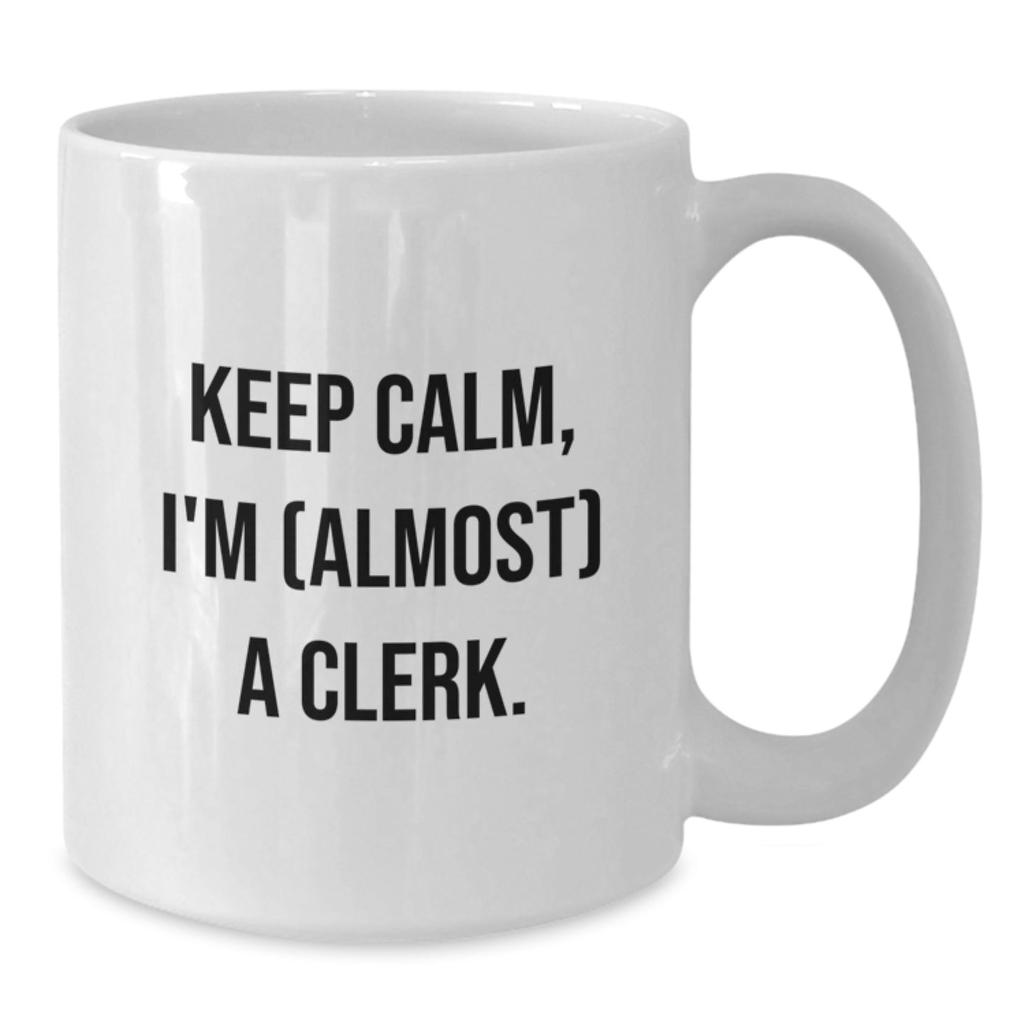 Funny Clerk Gifts, White Coffee Mug, Keep Calm I'm Almost A Clerk, Unique Clerk Office Mug for Mother's Day from Friends - Additional